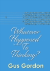 Image for Whatever Happened to Thinking?