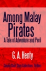 Image for Among Malay Pirates A Tale Of Adventure And Peril
