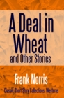 Image for Deal In Wheat And Other Stories