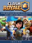 Image for Clash Royale Game Download, Decks, Stats, Hacks New Cards Guide Unofficial
