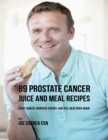 Image for 89 Prostate Cancer Juice and Meal Recipes: Fight Cancer, Increase Energy, and Feel Healthier Again