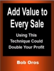 Image for Add Value to Every Sale: Using This Technique Could Double Your Profit
