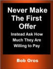Image for Never Make the First Offer: Instead Ask How Much They Are Willing to Pay