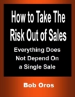 Image for How to Take the Risk Out of Sales: Everything Does Not Depend On a Single Sale