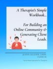 Image for A Therapist&#39;s Simple Workbook... For Building an Online Community &amp; Generating Client Leads