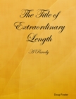 Image for Title of Extraordinary Length - A Parody