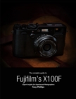 Image for Complete Guide to Fujifilm&#39;s X-100f - Expert Insights for Experienced Photographers
