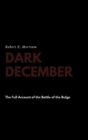 Image for Dark December : The Full Account of the Battle of the Bulge