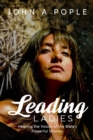 Image for Leading Ladies : Hearing the Voices of the Bible&#39;s Powerful Women