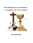 Image for Enduring Power of Christianity: A Testament to the New Testament