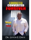 Image for Convicted - Converted - Forgiven   From the Streets to the Pulpit