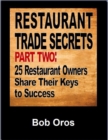 Image for Restaurant Trade Secrets Part Two: 25 Restaurant Owners Share Their Keys to Success