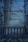 Image for Every Haunting Has A Story