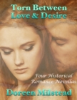 Image for Torn Between Love &amp; Desire: Four Historical Romance Novellas