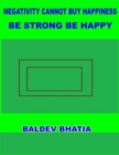 Image for Negativity Cannot Buy Happiness  -  Be Strong Be Happy