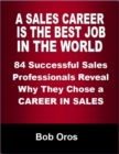 Image for Sales Career Is the Best Job In the World: 84 Successful Sales Professionals Reveal Why They Chose a Career In Sales