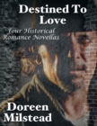 Image for Destined to Love: Four Historical Romance Novellas