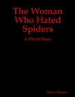 Image for Woman Who Hated Spiders: A Short Story
