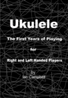 Image for Ukulele The First Years of Playing for Left and Right Handed Players