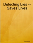 Image for Detecting Lies -- Saves Lives