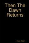 Image for Then The Dawn Returns