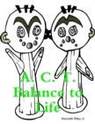 Image for A. C. T. Balance to Life
