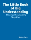 Image for Little Book of Big Understanding -  Electrical Engineering Simplified