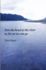 Image for INto the bend of the river as far as we can go