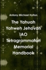 Image for The Yahuah Yahweh Jehovah IAO Tetragrammaton Memorial Handbook