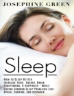 Image for Sleep - How to Sleep Better Increase Your: Energy, Brain Functioning, &amp; Happiness - While Curing Common Sleep Problems Like: Apnea, Snoring, And Insomnia