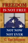 Image for Freedom Is Not Free Not Now Not Ever