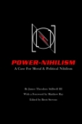 Image for Power Nihilism: A Case for Moral &amp; Political Nihilism