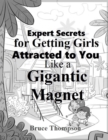 Image for Expert Secrets for Getting Girls Attracted to You Like a Gigantic Magnet