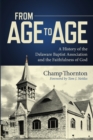 Image for From Age to Age : A History of the Delaware Baptist Association and the Faithfulness of God