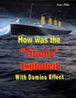 Image for How Was the &amp;quot;Titanic&amp;quot; Exploded With Domino Effect