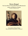 Image for Sixtus Kargel Ten Lute Pieces Transcribed For the Renaissance Guitar and Baritone Ukulele In Tablature and Modern Notation