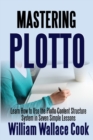 Image for Mastering Plotto : Learn How to Use the Plotto Content Structure System in Seven Simple Lessons