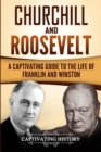 Image for Churchill and Roosevelt : A Captivating Guide to the Life of Franklin and Winston