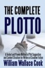 Image for The Complete Plotto : A Tested and Proven Method of Plot Suggestion and Content Structure for Writers of Creative Fiction - Trade Edition