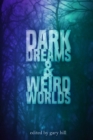 Image for Dark Dreams and Weird Worlds : A Collection of Science Fiction and Horror Stories