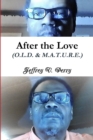 Image for After the Love (O.L.D. &amp; M.A.T.U.R.E.)