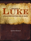 Image for Book of Luke: A Walk Through the Life of Jesus