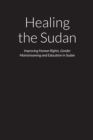 Image for Healing the Sudan – Improving Human Rights, Gender Mainstreaming and Education in the Republic of Sudan