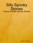 Image for Silly Spooky Stories - Young At Heart Spooky Stories