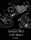 Image for Complete Guide to the Olympus O-md E-m1 Mark Ii