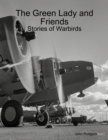 Image for Green Lady and Friends: Stories of Warbirds