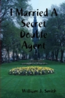 Image for I Married A Secret Double Agent