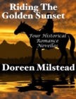 Image for Riding the Golden Sunset: Four Historical Romance Novellas