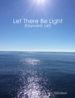 Image for Let There Be Light (Keyword: Let)
