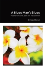 Image for A Blues Man&#39;s Blues : Poems On Love, Sex and Revolution